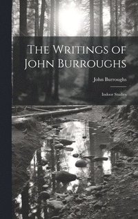 bokomslag The Writings of John Burroughs