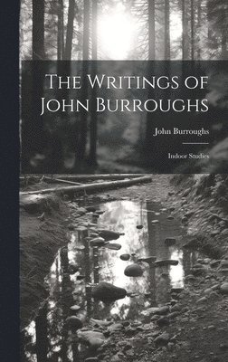 The Writings of John Burroughs 1