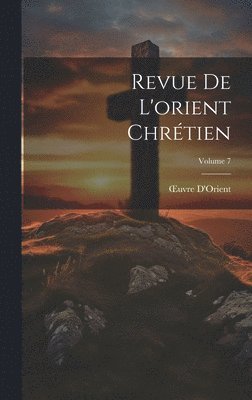 Revue De L'orient Chrtien; Volume 7 1