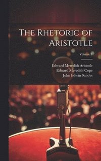 bokomslag The Rhetoric of Aristotle; Volume 1