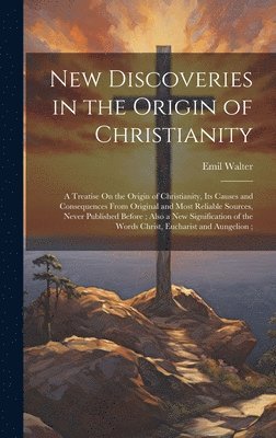 bokomslag New Discoveries in the Origin of Christianity