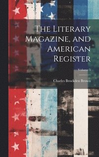 bokomslag The Literary Magazine, and American Register; Volume 5