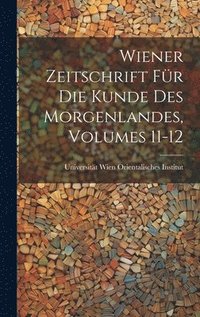 bokomslag Wiener Zeitschrift Fr Die Kunde Des Morgenlandes, Volumes 11-12