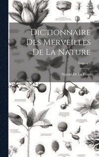 bokomslag Dictionnaire Des Merveilles De La Nature; Volume 1