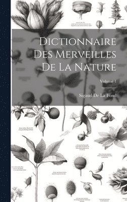 Dictionnaire Des Merveilles De La Nature; Volume 1 1