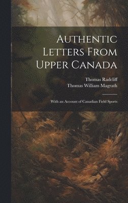 bokomslag Authentic Letters From Upper Canada