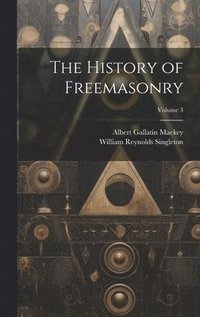bokomslag History of Freemasonry; Volume 3