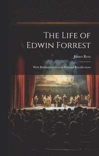 bokomslag The Life of Edwin Forrest