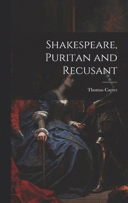 bokomslag Shakespeare, Puritan and Recusant