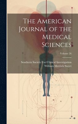 bokomslag American Journal of the Medical Sciences; Volume 26