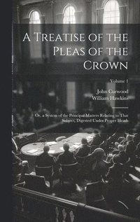 bokomslag A Treatise of the Pleas of the Crown