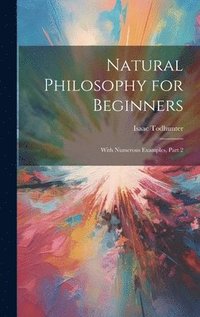 bokomslag Natural Philosophy for Beginners