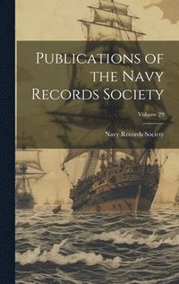 bokomslag Publications of the Navy Records Society; Volume 29