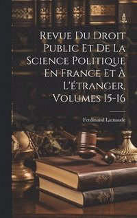 bokomslag Revue Du Droit Public Et De La Science Politique En France Et  L'tranger, Volumes 15-16