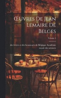 bokomslag OEuvres De Jean Lemaire De Belges; Volume 4