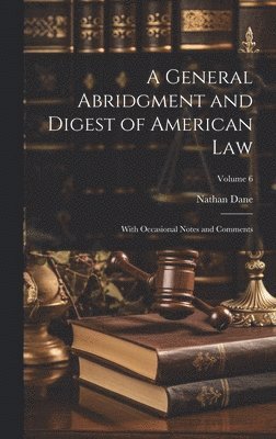 General Abridgment and Digest of American Law