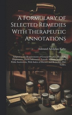 bokomslag A Formulary of Selected Remedies With Therapeutic Annotations