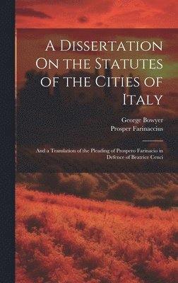 A Dissertation On the Statutes of the Cities of Italy 1