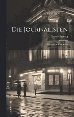 Gustav Freytag - Journalisten, Inbunden