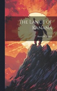 bokomslag The Lance of Kanana
