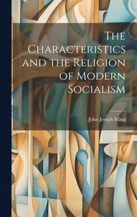 bokomslag Characteristics and the Religion of Modern Socialism