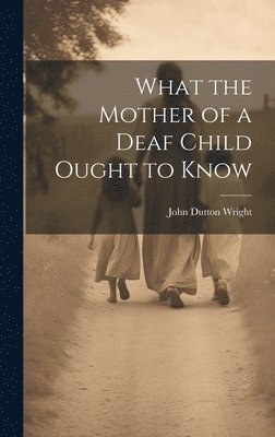 What the Mother of a Deaf Child Ought to Know 1