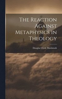 bokomslag The Reaction Against Metaphysics in Theology