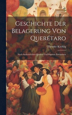 Geschichte Der Belagerung Von Quertaro 1