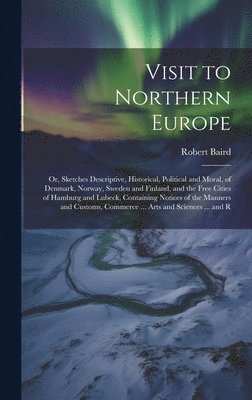 Robert Baird - Visit to Northern Europe, Inbunden