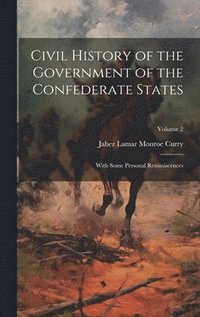 bokomslag Civil History of the Government of the Confederate States