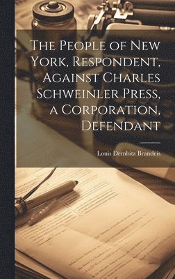 bokomslag People of New York, Respondent, Against Charles Schweinler Press, a Corporation, Defendant