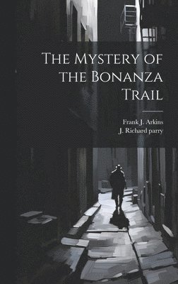 The Mystery of the Bonanza Trail 1