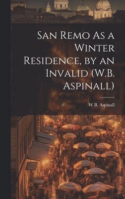 San Remo As a Winter Residence, by an Invalid (W.B. Aspinall) 1