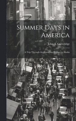 John A Gutteridge, John A. Gutteridge - Summer Days in America, Inbunden