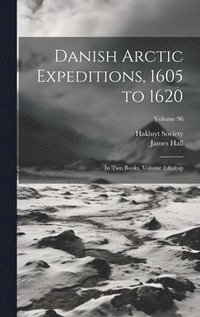 bokomslag Danish Arctic Expeditions, 1605 to 1620