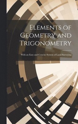 bokomslag Elements of Geometry and Trigonometry