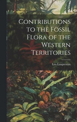 bokomslag Contributions to the Fossil Flora of the Western Territories