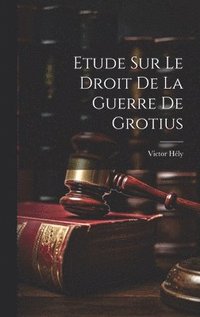 bokomslag Etude Sur Le Droit De La Guerre De Grotius