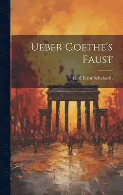 bokomslag Ueber Goethe's Faust