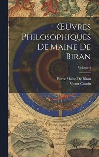 bokomslag OEuvres Philosophiques De Maine De Biran; Volume 4
