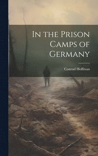 bokomslag In the Prison Camps of Germany