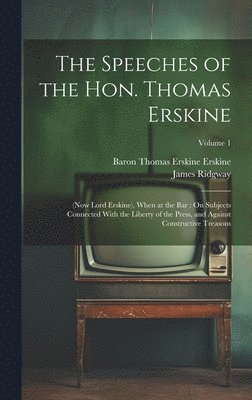Baron Thomas Erskine Erskine, James Ridgway - Speeches of the Hon. Thomas Erskine, Inbunden
