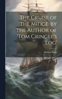 The Cruise of the Midge. by the Author of 'tom Cringle's Log' 1