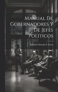 bokomslag Manual De Gobernadores Y De Jefes Politicos