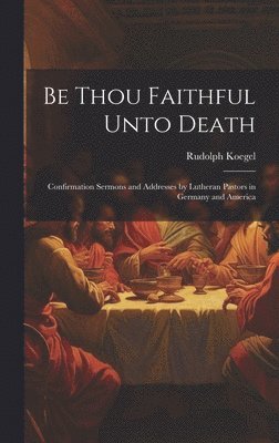 Be Thou Faithful Unto Death 1