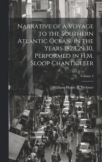 bokomslag Narrative of a Voyage to the Southern Atlantic Ocean, in the Years 1828,29,30, Performed in H.M. Sloop Chanticleer; Volume 2