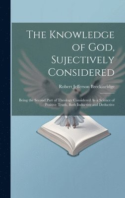 The Knowledge of God, Sujectively Considered 1
