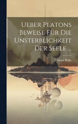 bokomslag Ueber Platons Beweise Fr Die Unsterblichkeit Der Seele ...