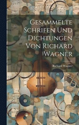 bokomslag Gesammelte Schrifen Und Dichtungen Von Richard Wagner