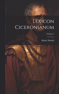 bokomslag Lexicon Ciceronianum; Volume 1